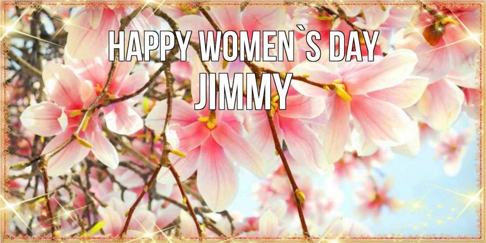 Greetings card с именем, Jimmy happy women`s day цветы деревьев на 8 марта Greetings with text for free download 